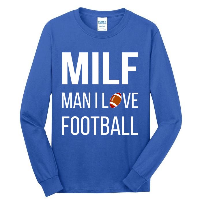 Man I Love Football Milf Quarterback Line Funny Football Gift Tall Long Sleeve T-Shirt