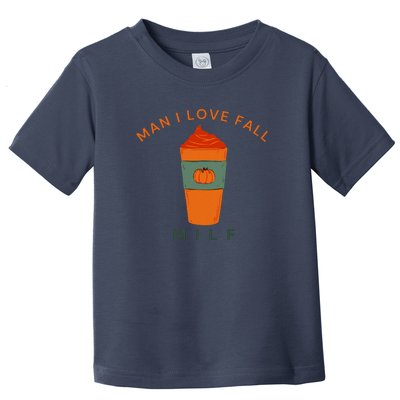 Man I Love Fall Funny Toddler T-Shirt