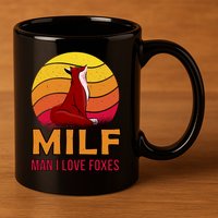 Man I Love Foxes MILF 11oz C Handle Ceramic Mug