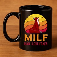 Man I Love Foxes MILF 11oz C Handle Ceramic Mug