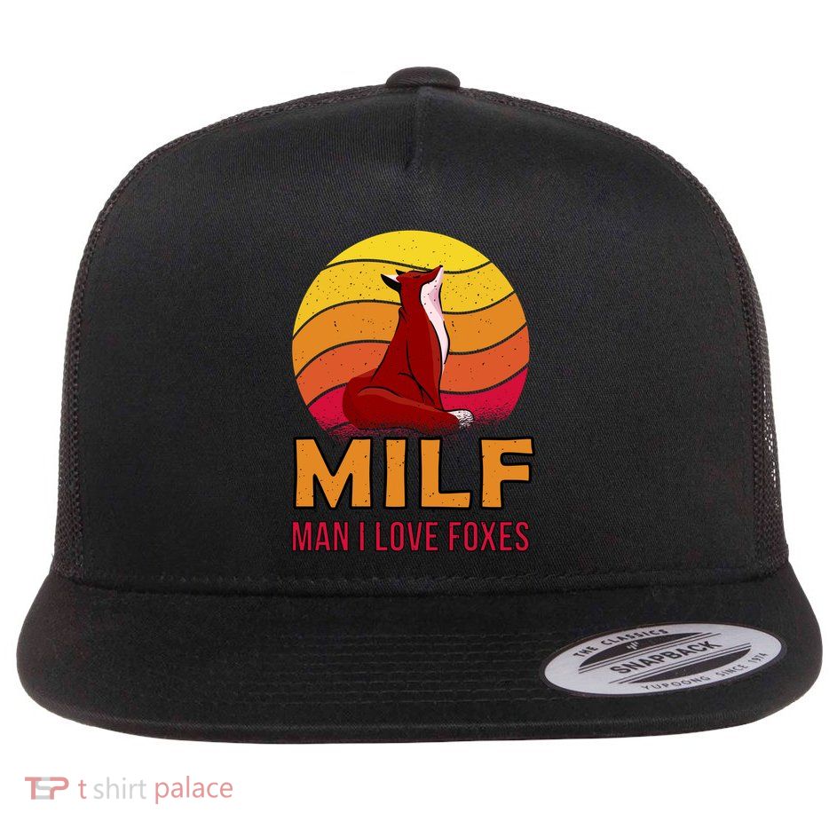 Man I Love Foxes MILF Flat Bill Trucker Hat