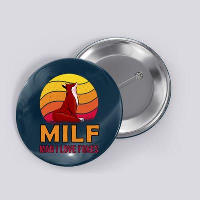 Man I Love Foxes MILF Button