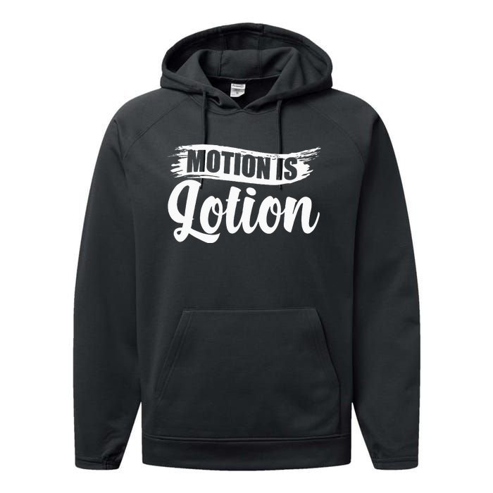 Motion Is Lotion Physical Therapist PT Therapist Performance Fleece Hoodie