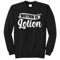 Motion Is Lotion Physical Therapist PT Therapist Sweatshirt