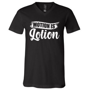 Motion Is Lotion Physical Therapist PT Therapist V-Neck T-Shirt