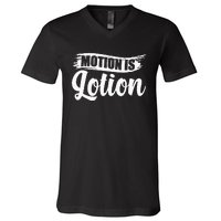 Motion Is Lotion Physical Therapist PT Therapist V-Neck T-Shirt