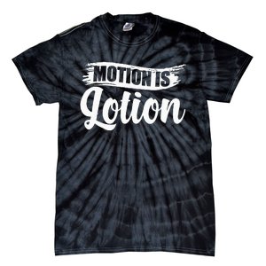 Motion Is Lotion Physical Therapist PT Therapist Tie-Dye T-Shirt