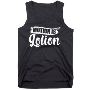 Motion Is Lotion Physical Therapist PT Therapist Tank Top