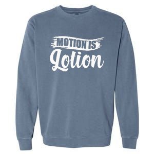 Motion Is Lotion Physical Therapist PT Therapist Garment-Dyed Sweatshirt