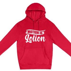 Motion Is Lotion Physical Therapist PT Therapist Premium Pullover Hoodie