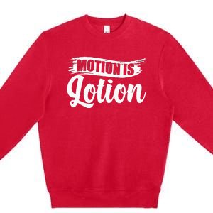 Motion Is Lotion Physical Therapist PT Therapist Premium Crewneck Sweatshirt