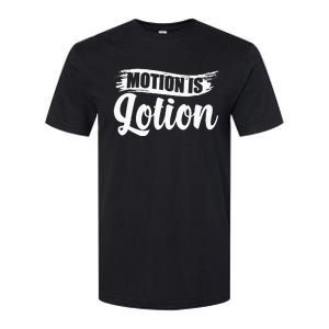 Motion Is Lotion Physical Therapist PT Therapist Softstyle CVC T-Shirt