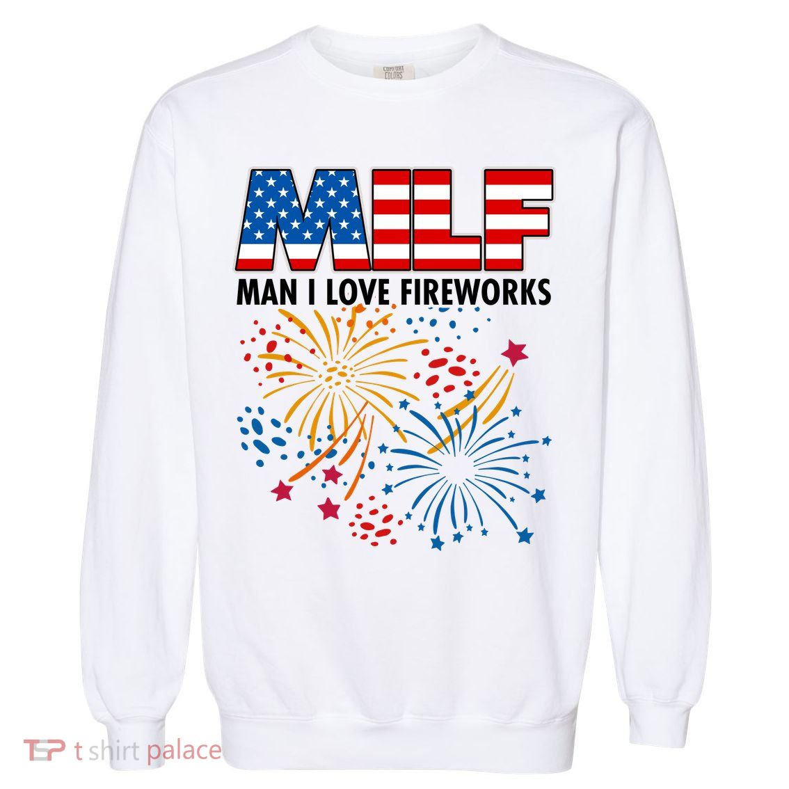MILF Man I Love Firework Garment-Dyed Sweatshirt