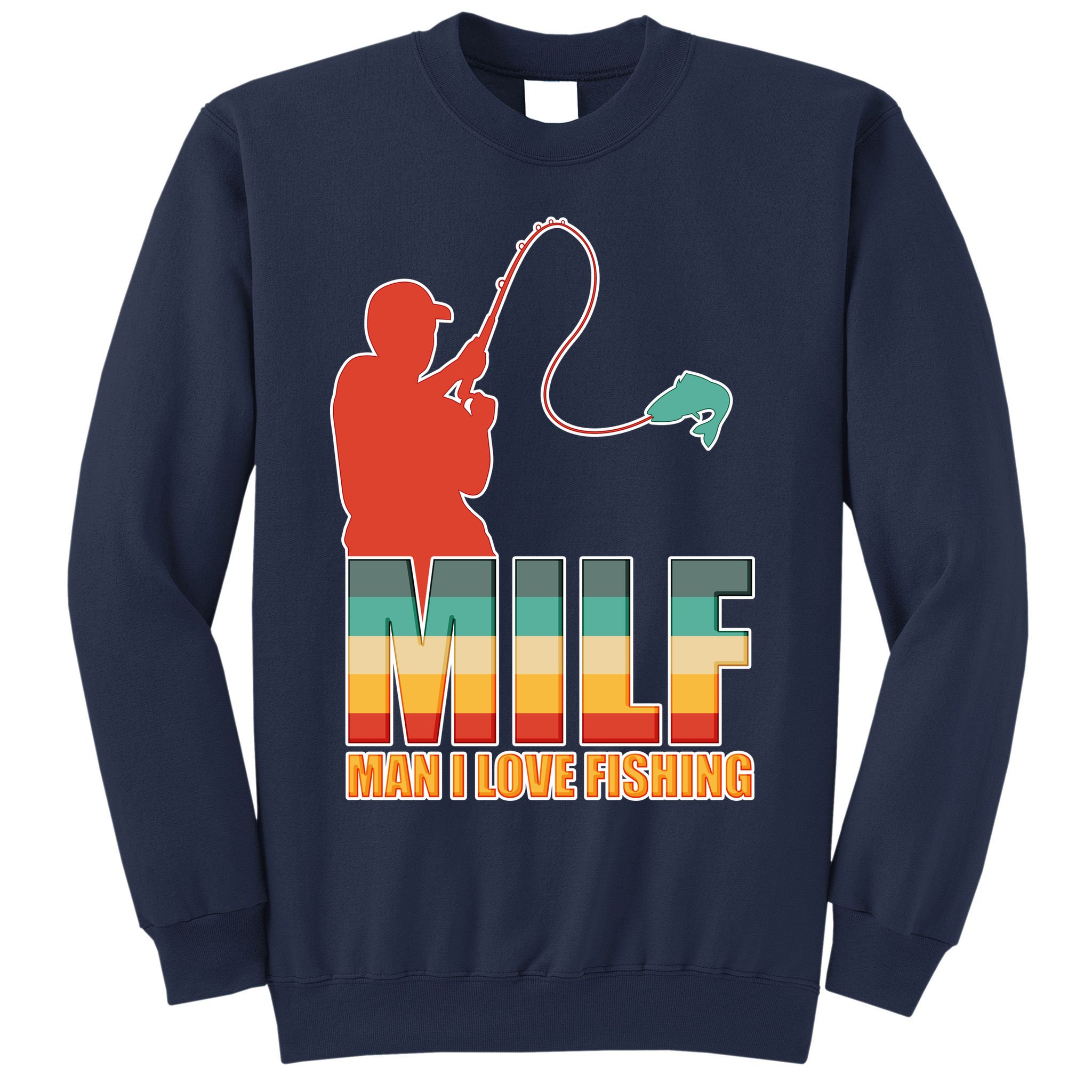 MILF Man I Love Fishing Sweatshirt