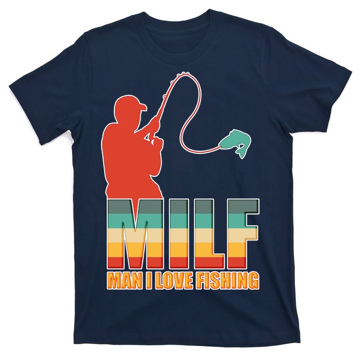 MILF Man I Love Fishing T-Shirt