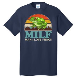 MILF Man I Love Frogs Tall T-Shirt