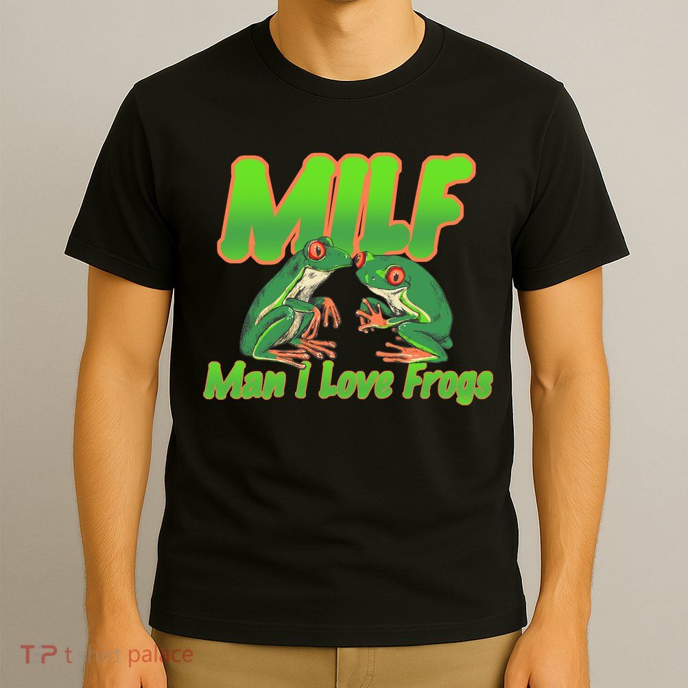 Milf Man I Love Frogs Funny T-Shirt