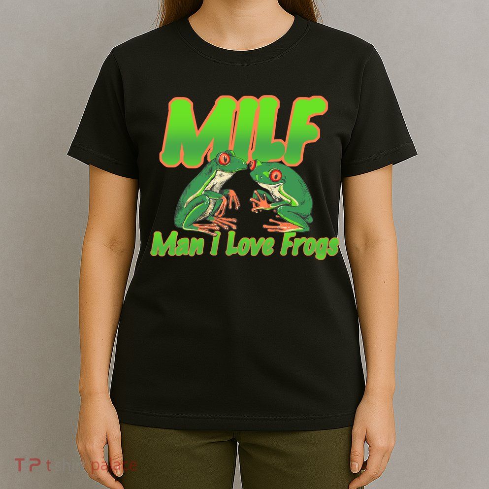 Milf Man I Love Frogs Funny T-Shirt