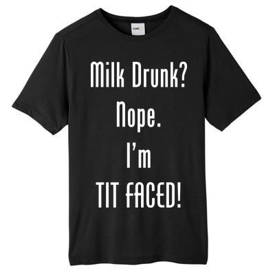 Milk Drunk Nope I'm Tit Faced Tall Fusion ChromaSoft Performance T-Shirt