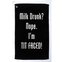 Milk Drunk Nope I'm Tit Faced Golf Towel