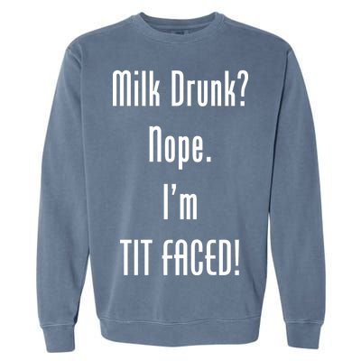 Milk Drunk Nope I'm Tit Faced Garment-Dyed Sweatshirt