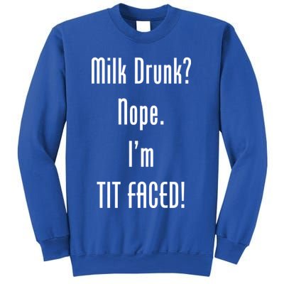 Milk Drunk Nope I'm Tit Faced Sweatshirt