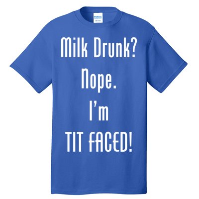 Milk Drunk Nope I'm Tit Faced Tall T-Shirt