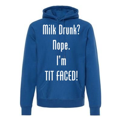 Milk Drunk Nope I'm Tit Faced Premium Hoodie