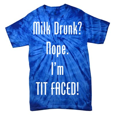 Milk Drunk Nope I'm Tit Faced Tie-Dye T-Shirt