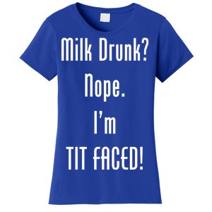 Milk Drunk Nope I'm Tit Faced Women's T-Shirt