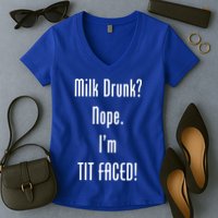 Milk Drunk Nope I'm Tit Faced Women's V-Neck T-Shirt