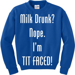 Milk Drunk Nope I'm Tit Faced Kids Sweatshirt