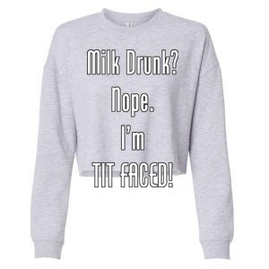 Milk Drunk Nope I'm Tit Faced Cropped Pullover Crew