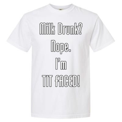 Milk Drunk Nope I'm Tit Faced Garment-Dyed Heavyweight T-Shirt