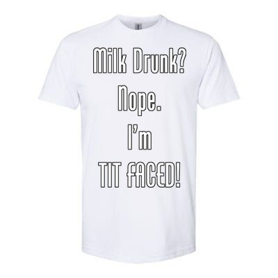 Milk Drunk Nope I'm Tit Faced Softstyle CVC T-Shirt