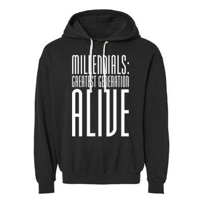 Millennials Greatest Generation Alive Garment-Dyed Fleece Hoodie