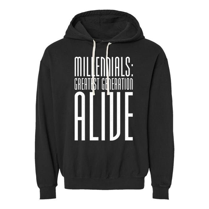 Millennials Greatest Generation Alive Garment-Dyed Fleece Hoodie