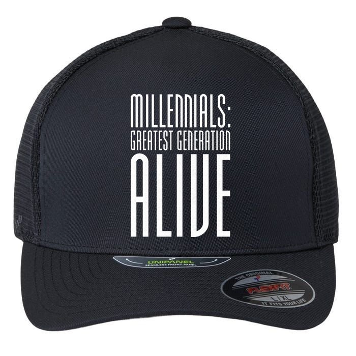 Millennials Greatest Generation Alive Flexfit Unipanel Trucker Cap