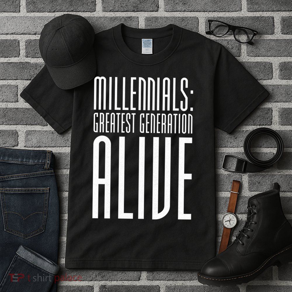 Millennials Greatest Generation Alive Tall T-Shirt