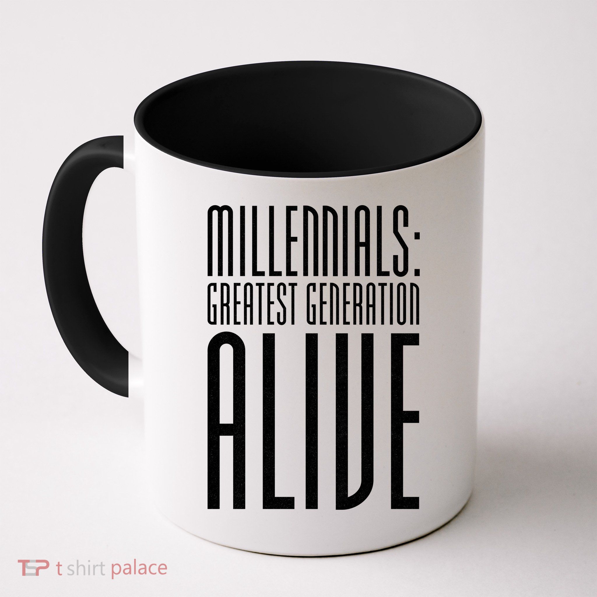 Millennials Greatest Generation Alive Mug