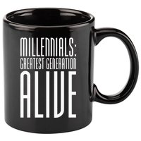 Millennials Greatest Generation Alive 11oz C Handle Ceramic Mug