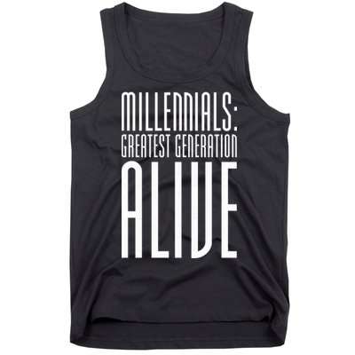 Millennials Greatest Generation Alive Tank Top