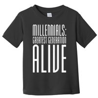 Millennials Greatest Generation Alive Toddler T-Shirt