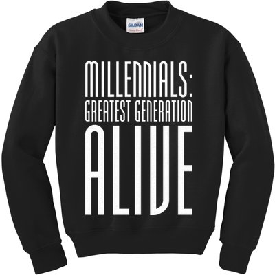 Millennials Greatest Generation Alive Kids Sweatshirt