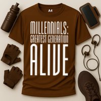 Millennials Greatest Generation Alive Performance Shirt