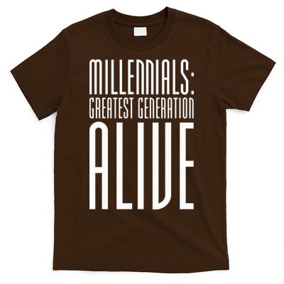 Millennials Greatest Generation Alive T-Shirt