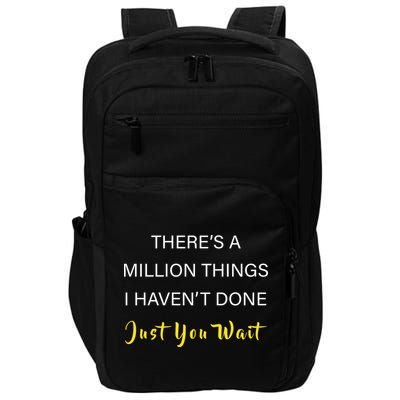 Million Things I Haven't Done You Just Wait Impact Tech Backpack