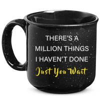 Million Things I Haven't Done You Just Wait 15oz Campfire Ceramic Mug