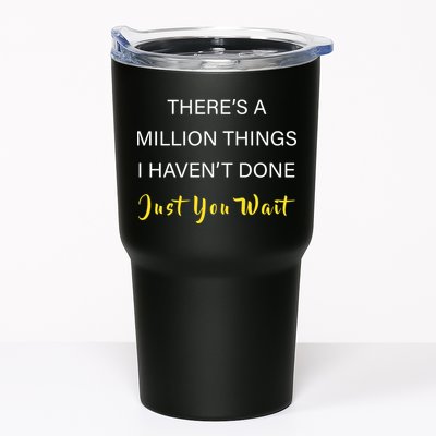 Million Things I Haven't Done You Just Wait Tumbler