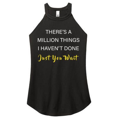 Million Things I Haven't Done You Just Wait Women's Perfect Tri Rocker Tank